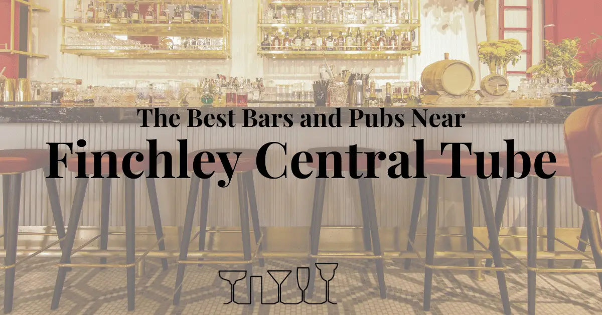 The Best Bars and Pubs Near Finchley Central Tube