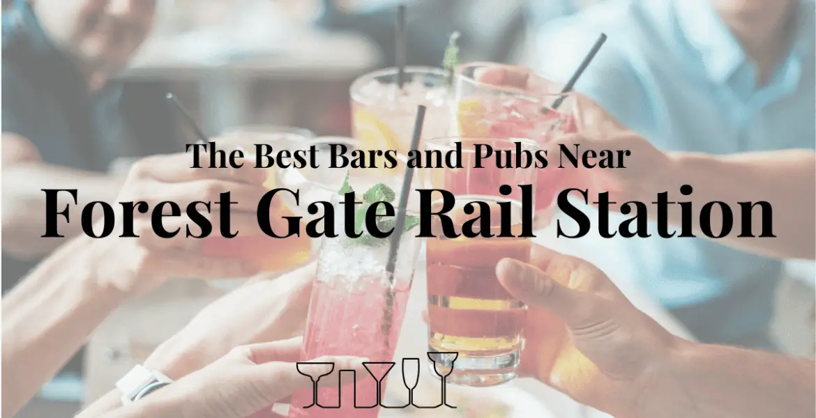 The Best Bars and Pubs Near Forest Gate Rail Station
