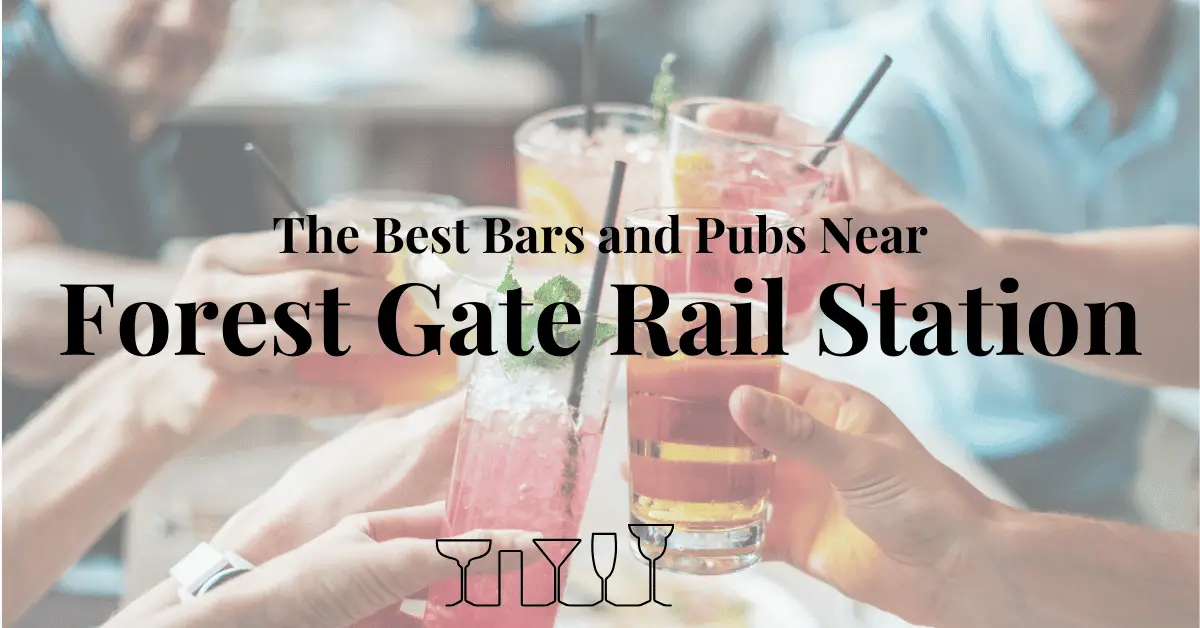 The Best Bars and Pubs Near Forest Gate Rail Station
