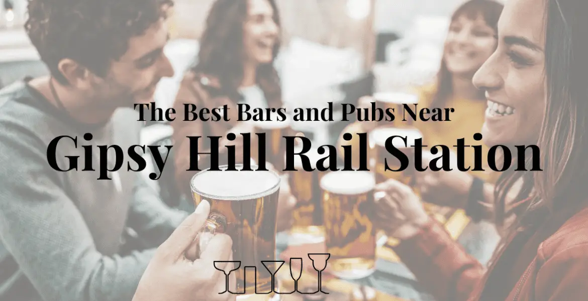 The Best Bars and Pubs Near Gipsy Hill Rail Station