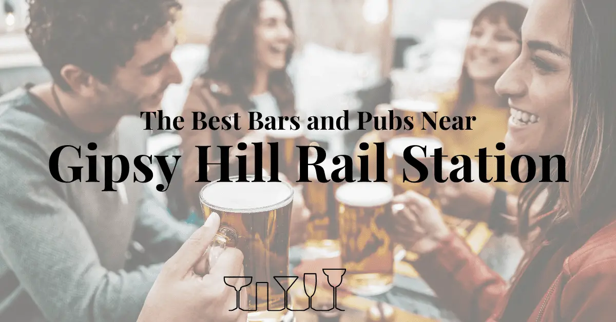 The Best Bars and Pubs Near Gipsy Hill Rail Station