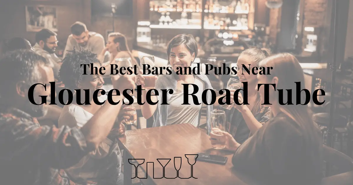 The Best Bars and Pubs Near Gloucester Road Tube