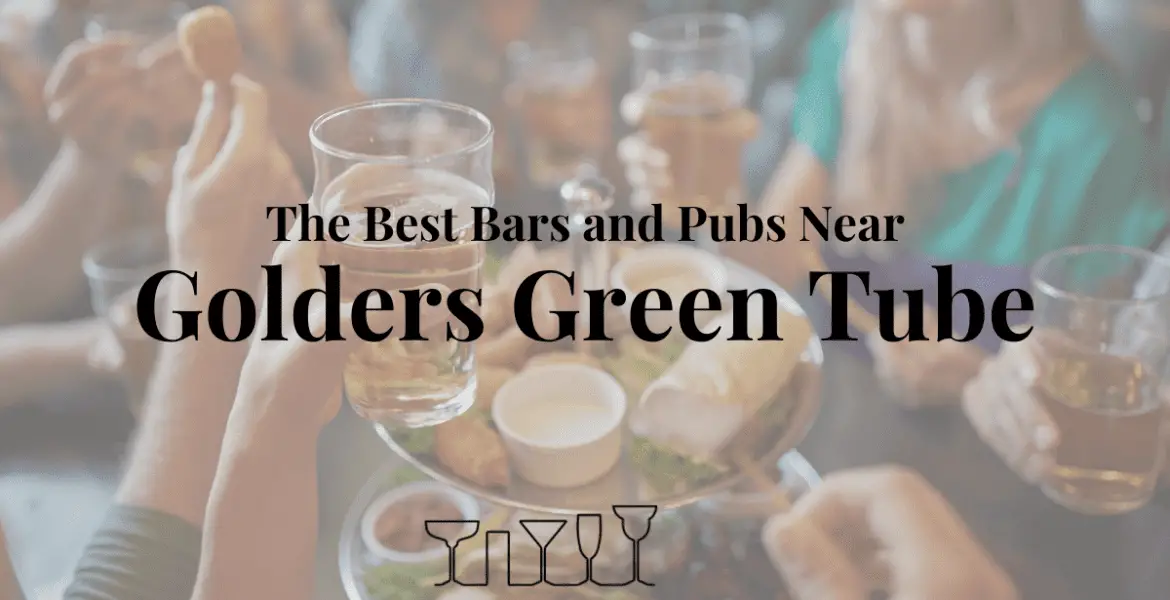 The Best Bars and Pubs Near Golders Green Tube