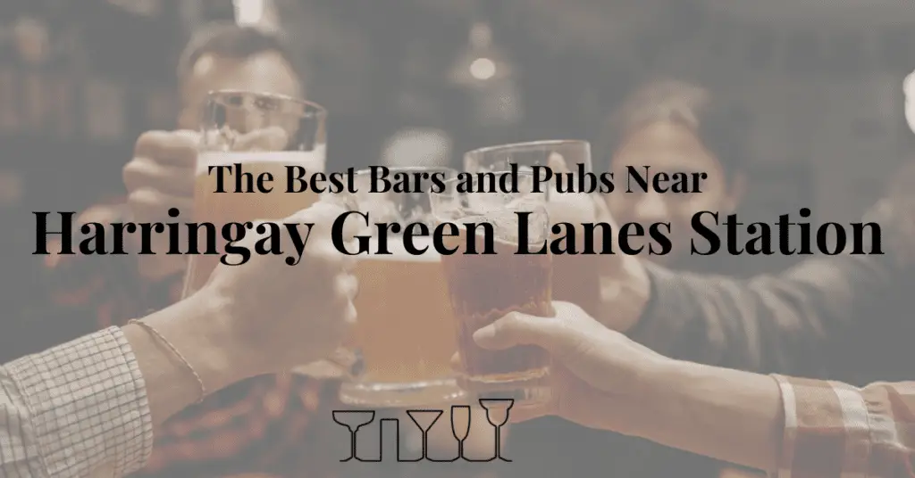 The Best Bars and Pubs Near Harringay Green Lanes Station