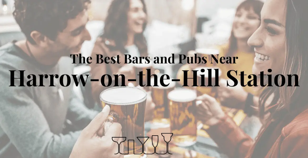 The Best Bars and Pubs Near Harrow-on-the-Hill Station
