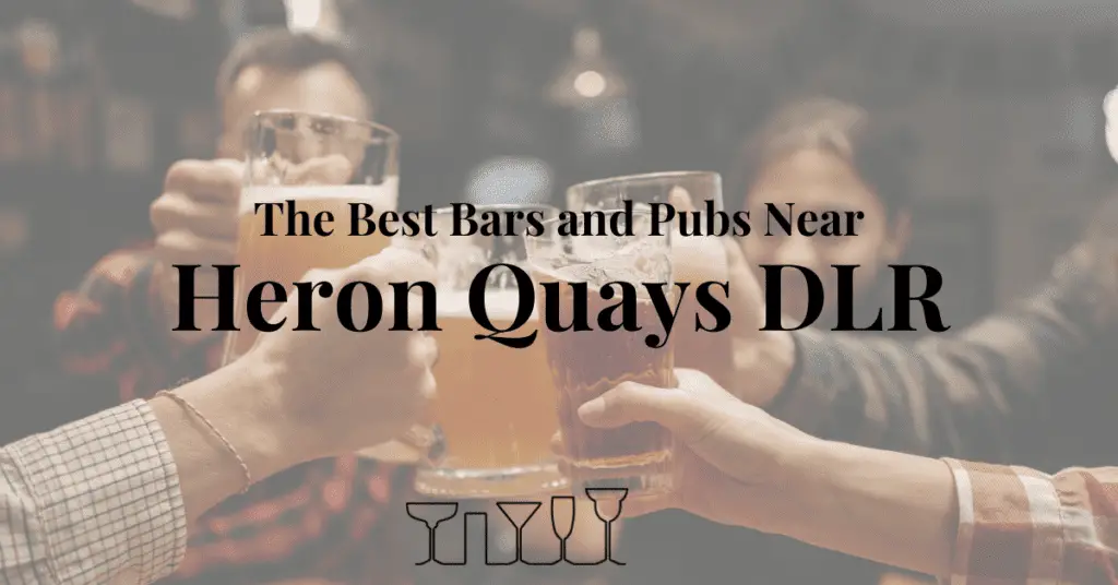 The Best Bars and Pubs Near Heron Quays DLR