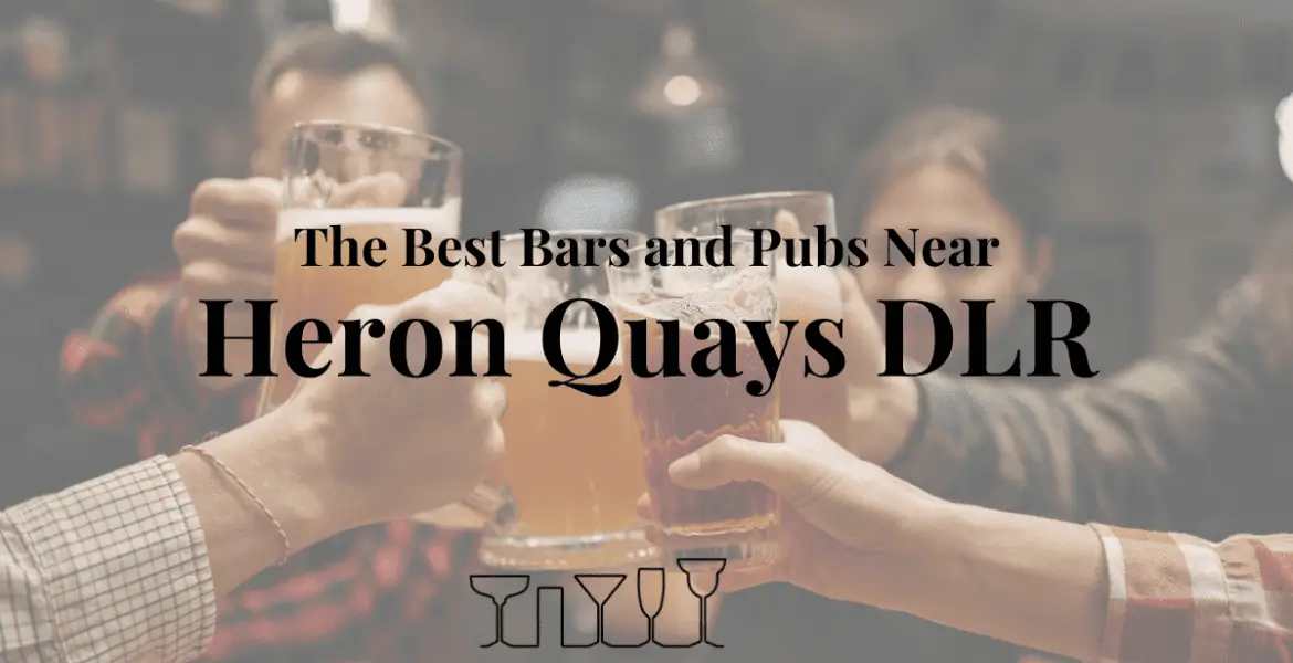 The Best Bars and Pubs Near Heron Quays DLR