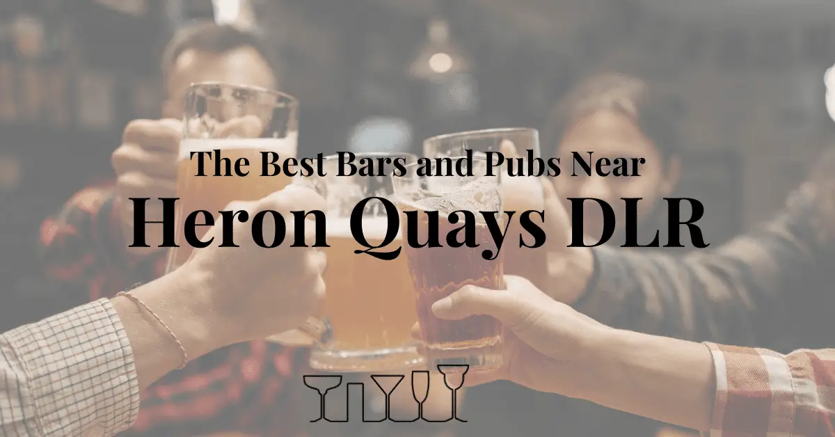 The Best Bars and Pubs Near Heron Quays DLR