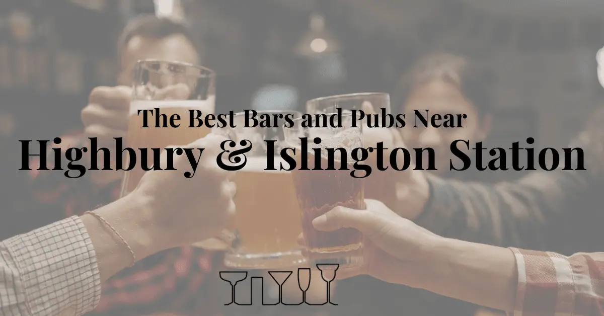 The Best Bars and Pubs Near Highbury & Islington Station