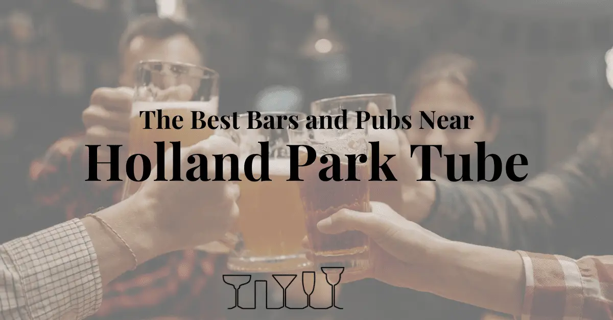 The Best Bars and Pubs Near Holland Park Tube