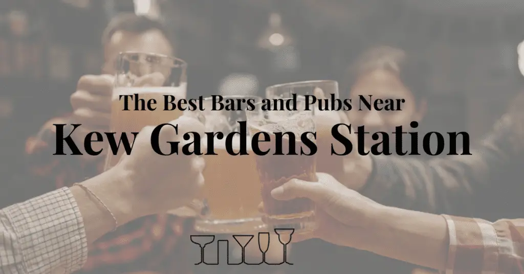 The Best Bars and Pubs Near Kew Gardens Station