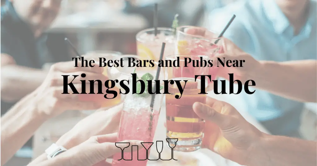 The Best Bars and Pubs Near Kingsbury Tube