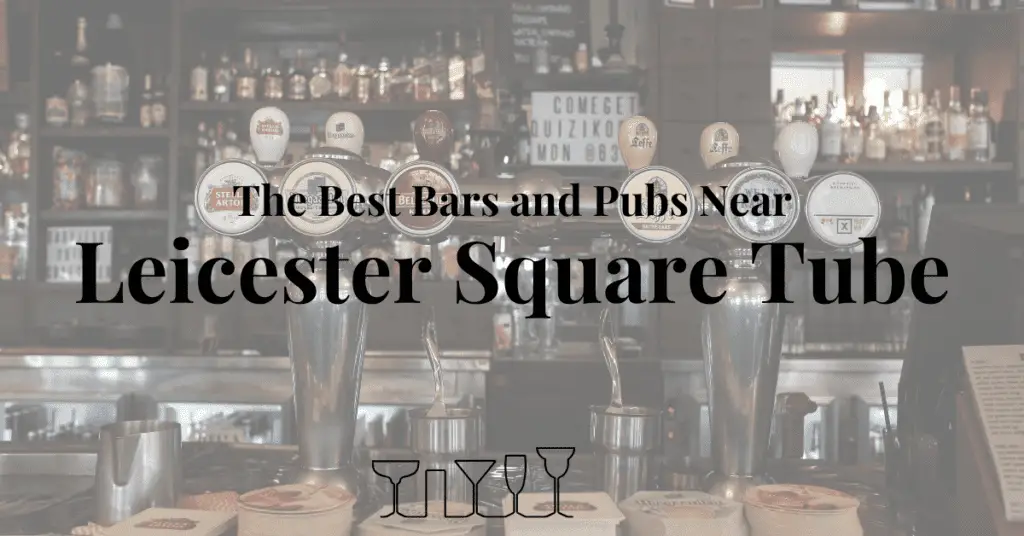 The Best Bars and Pubs Near Leicester Square Tube