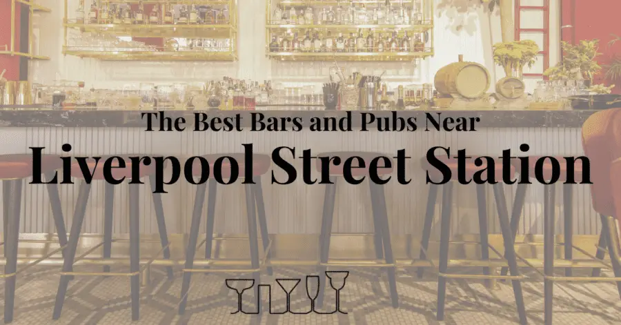 The Best Bars and Pubs Near Liverpool Street Station - Barguide.London