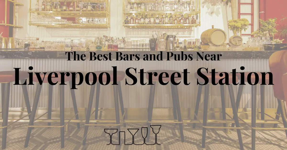 The Best Bars and Pubs Near Liverpool Street Station