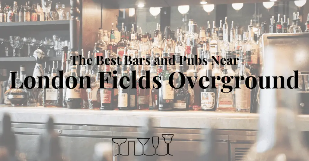 The Best Bars and Pubs Near London Fields Overground