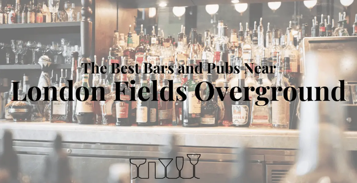 The Best Bars and Pubs Near London Fields Overground