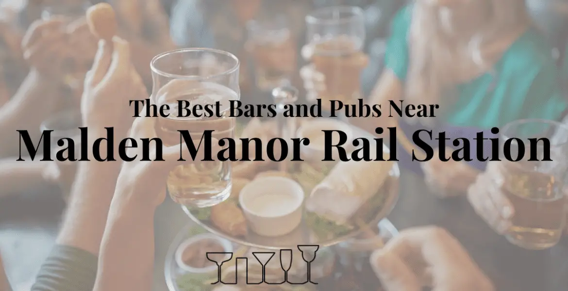 The Best Bars and Pubs Near Malden Manor Rail Station