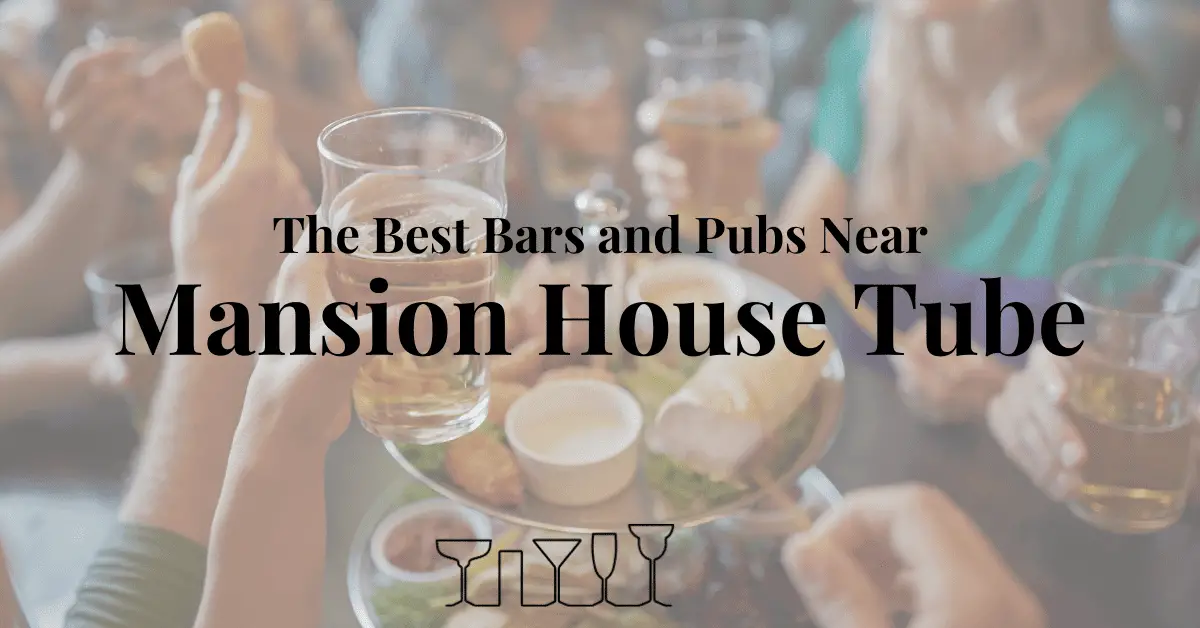 The Best Bars and Pubs Near Mansion House Tube
