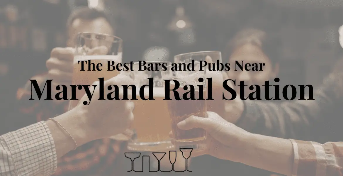 The Best Bars and Pubs Near Maryland Rail Station