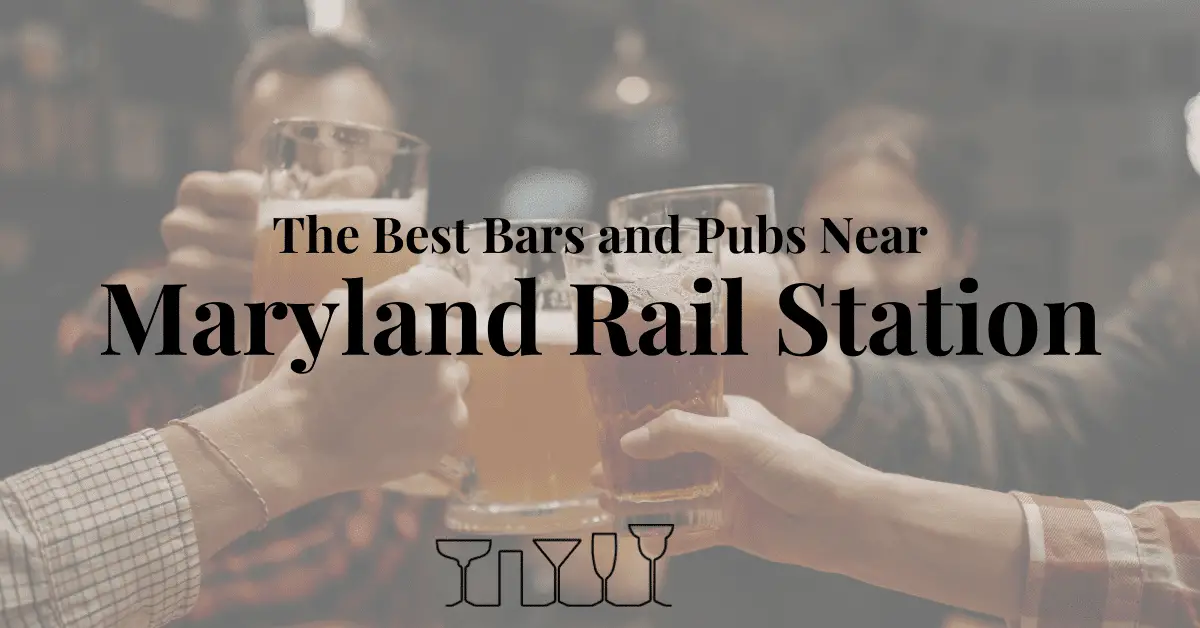 The Best Bars and Pubs Near Maryland Rail Station