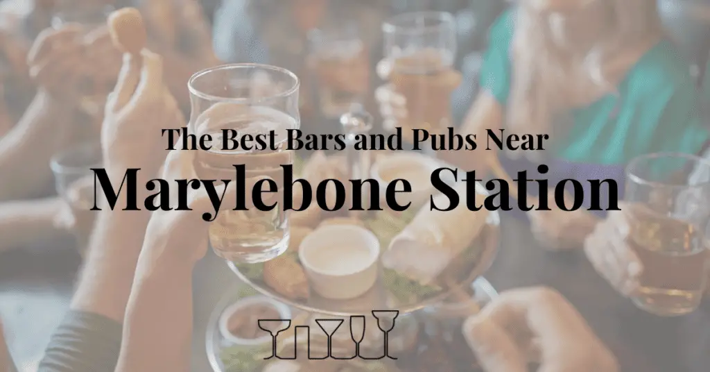The Best Bars and Pubs Near Marylebone Station