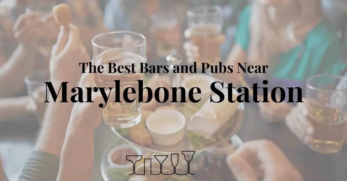 The Best Bars and Pubs Near Marylebone Station