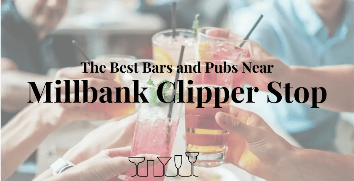 The Best Bars and Pubs Near Millbank Clipper Stop