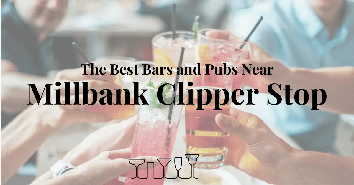 The Best Bars and Pubs Near Millbank Clipper Stop
