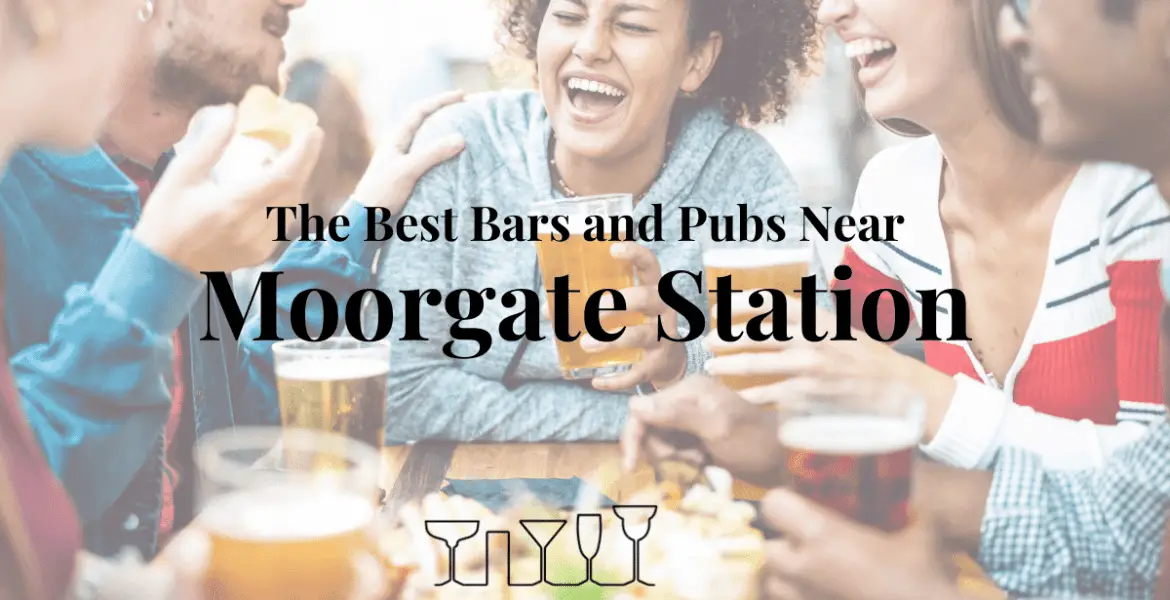 The Best Bars and Pubs Near Moorgate Station