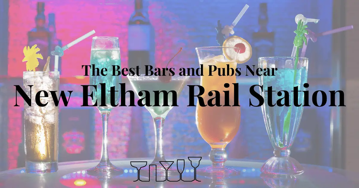 The Best Bars and Pubs Near New Eltham Rail Station