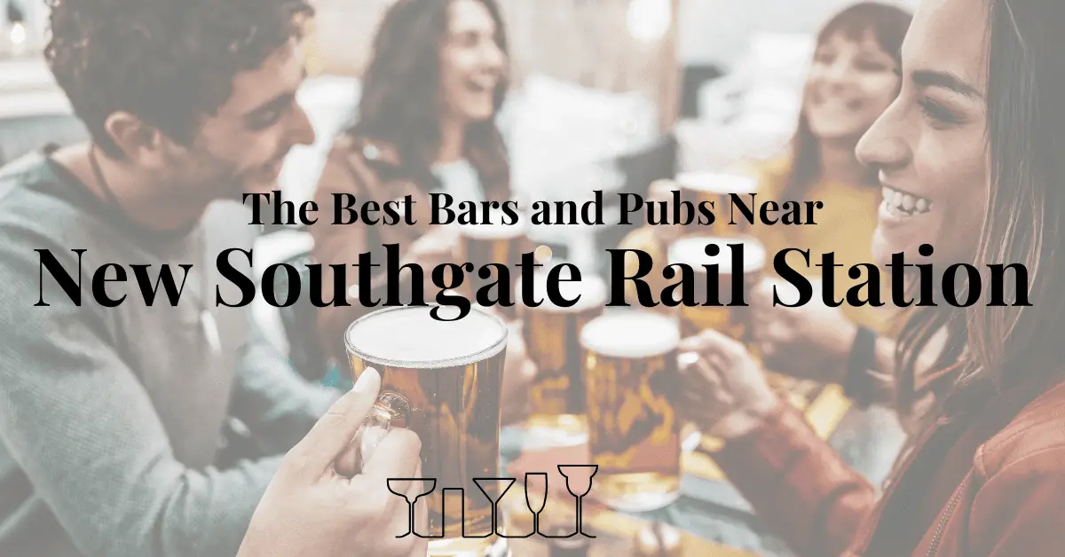The Best Bars and Pubs Near New Southgate Rail Station