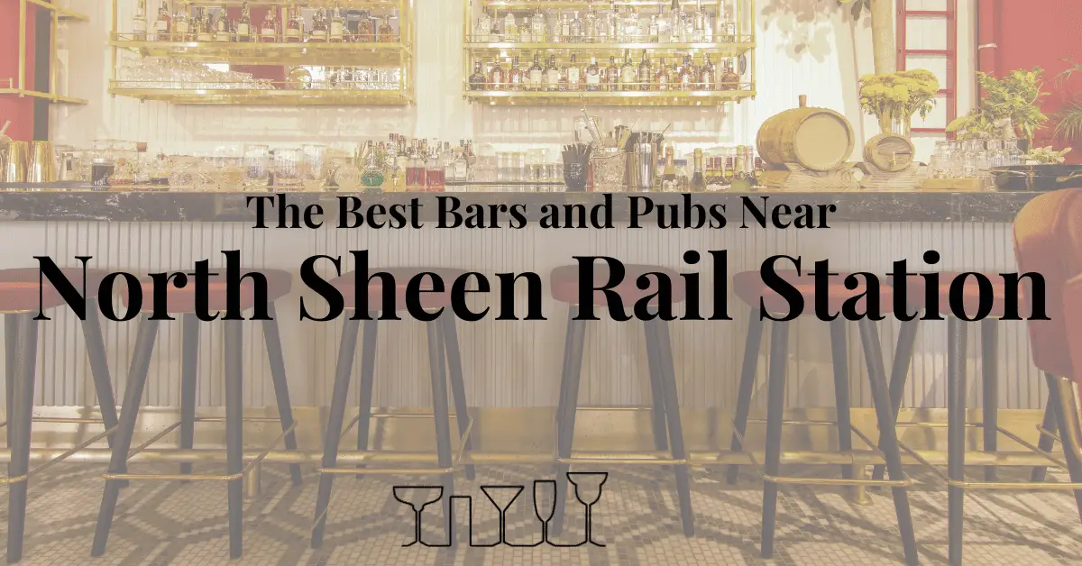 The Best Bars and Pubs Near North Sheen Rail Station