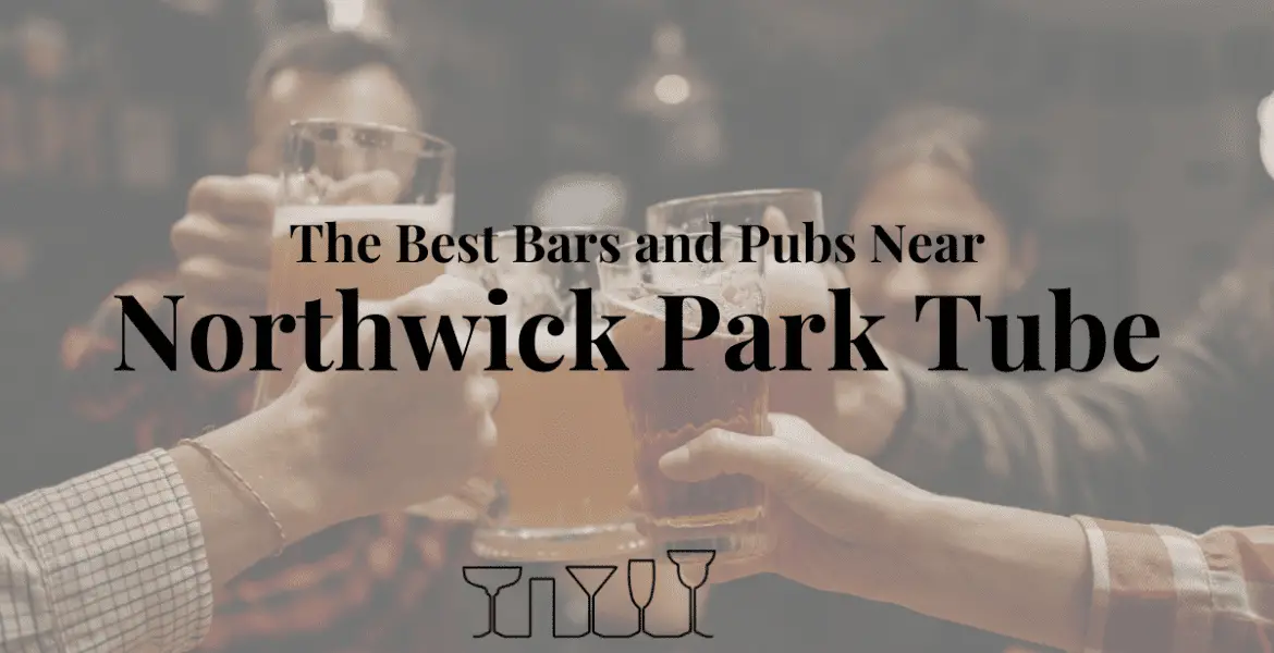 The Best Bars and Pubs Near Northwick Park Tube