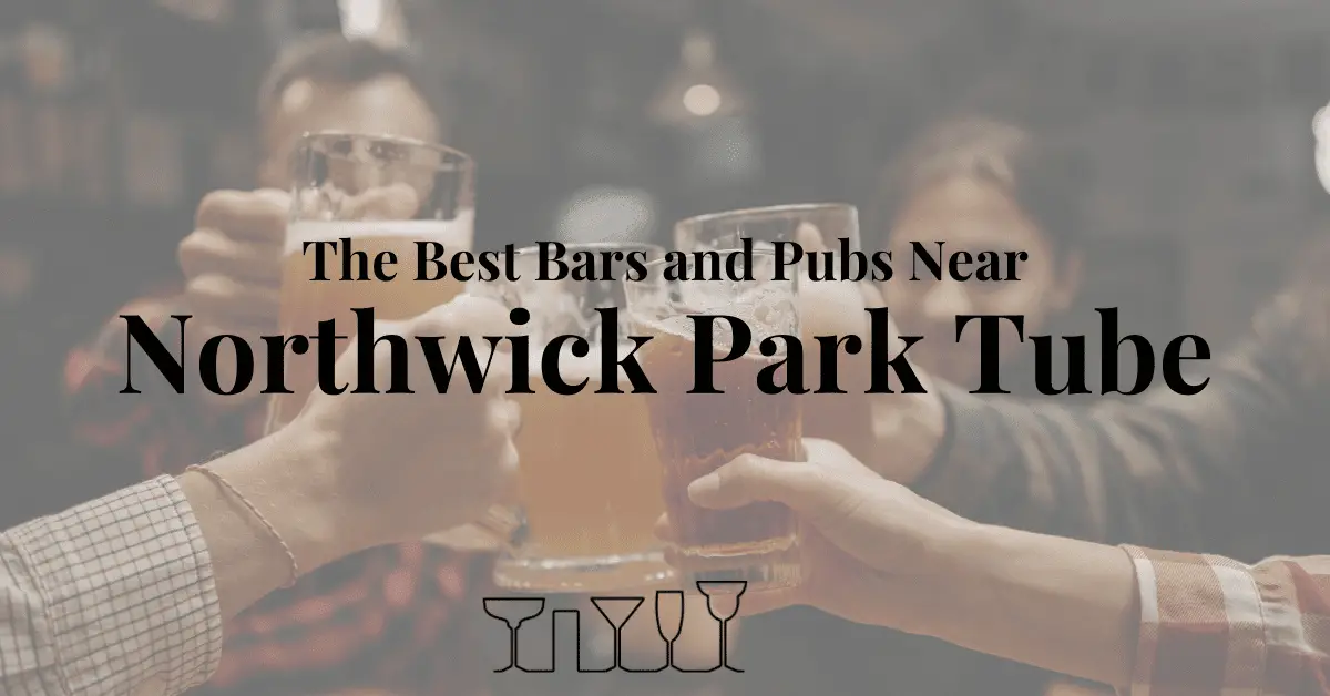 The Best Bars and Pubs Near Northwick Park Tube
