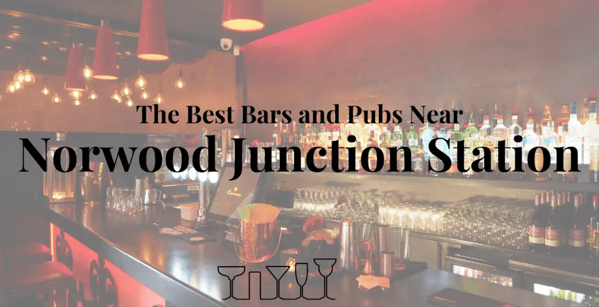 The Best Bars and Pubs Near Norwood Junction Station