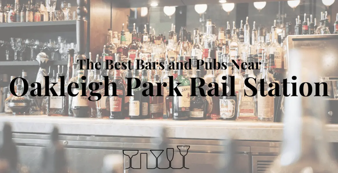 The Best Bars and Pubs Near Oakleigh Park Rail Station