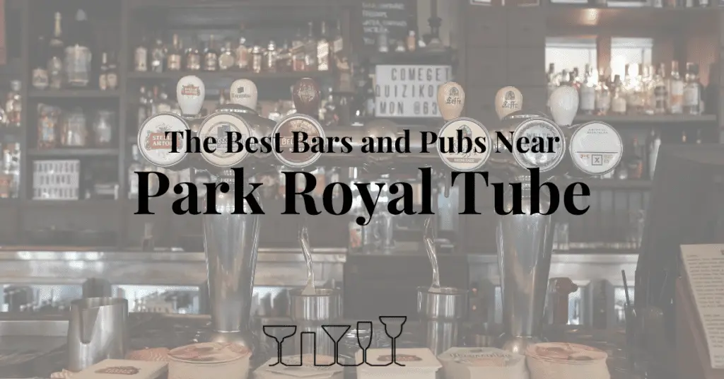 The Best Bars and Pubs Near Park Royal Tube