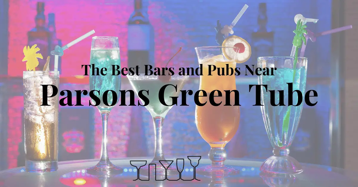 The Best Bars and Pubs Near Parsons Green Tube