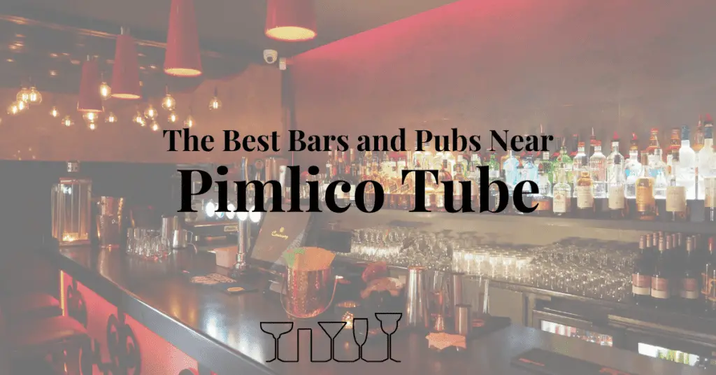 The Best Bars and Pubs Near Pimlico Tube