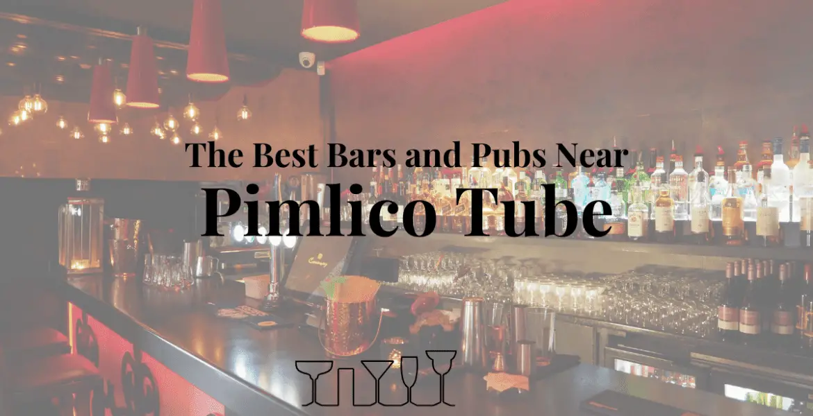 The Best Bars and Pubs Near Pimlico Tube