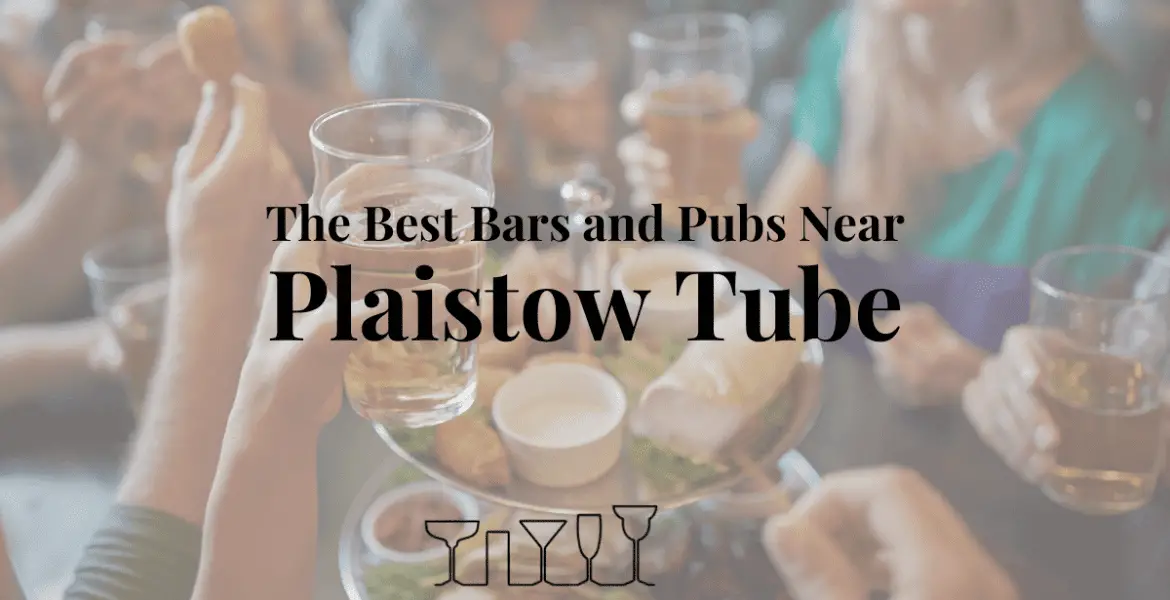 The Best Bars and Pubs Near Plaistow Tube