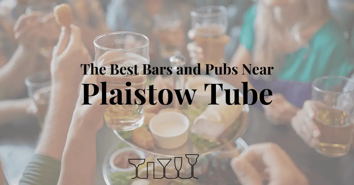 The Best Bars and Pubs Near Plaistow Tube