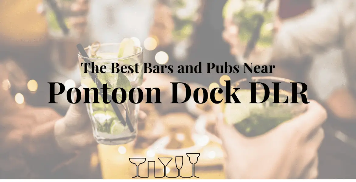 The Best Bars and Pubs Near Pontoon Dock DLR