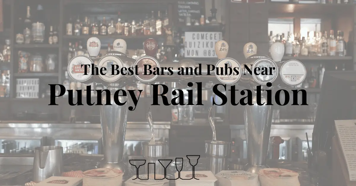 The Best Bars and Pubs Near Putney Rail Station