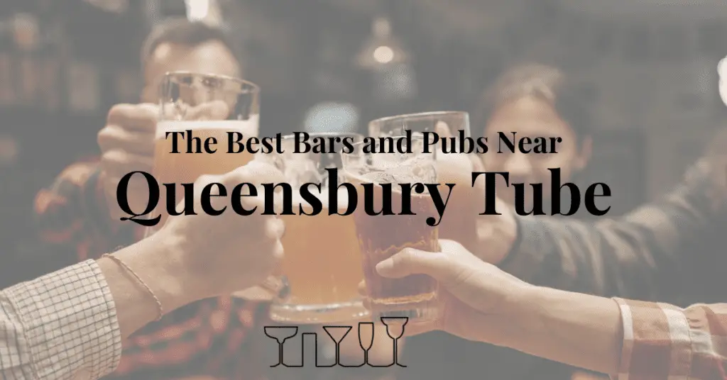 The Best Bars and Pubs Near Queensbury Tube