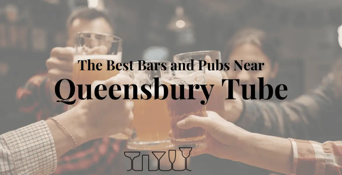 The Best Bars and Pubs Near Queensbury Tube