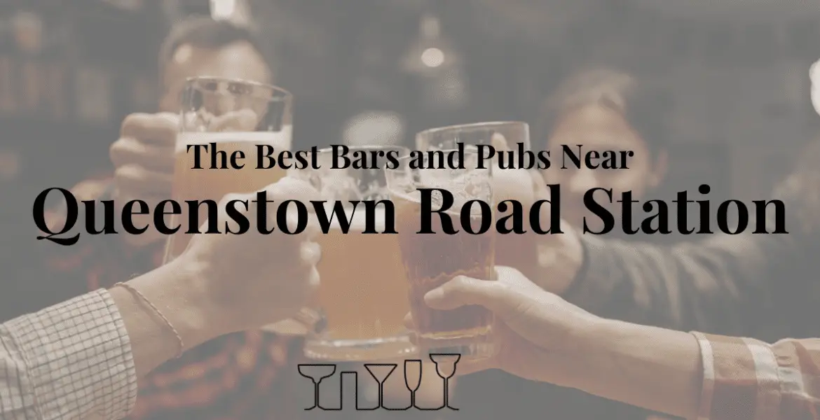 The Best Bars and Pubs Near Queenstown Road Station