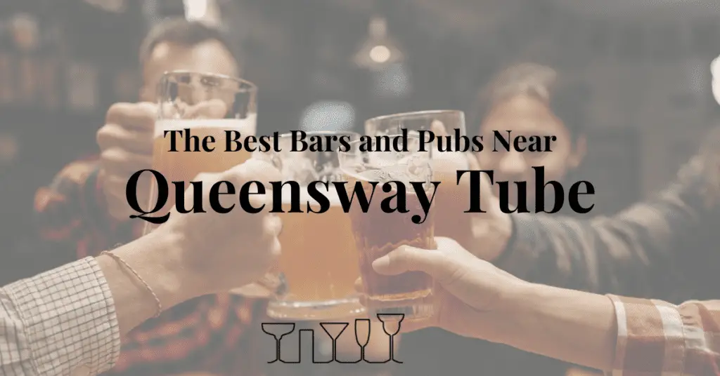 The Best Bars and Pubs Near Queensway Tube
