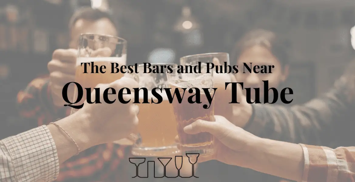 The Best Bars and Pubs Near Queensway Tube